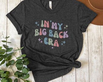 In My Big Back Era T Shirt Meme Unisex Graphic T-shirt Pump Cover Vintage Relaxed Cotton Crewneck Shirt Big Back Trend Clothes Sarcastic Tee