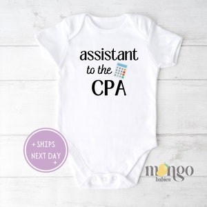 Assistant to the CPA Baby Onesies® Brand Funny CPA Pregnancy Announcement Cute Baby Shower Gift for Baby Tax Accountant Funny Kids Shirt
