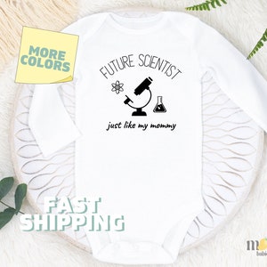 May include: White long-sleeved baby bodysuit with black text that reads "Future Scientist just like my mommy" and a black illustration of a microscope and a beaker.