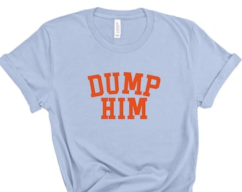 dump him shirt ebay dump him shirt ebay