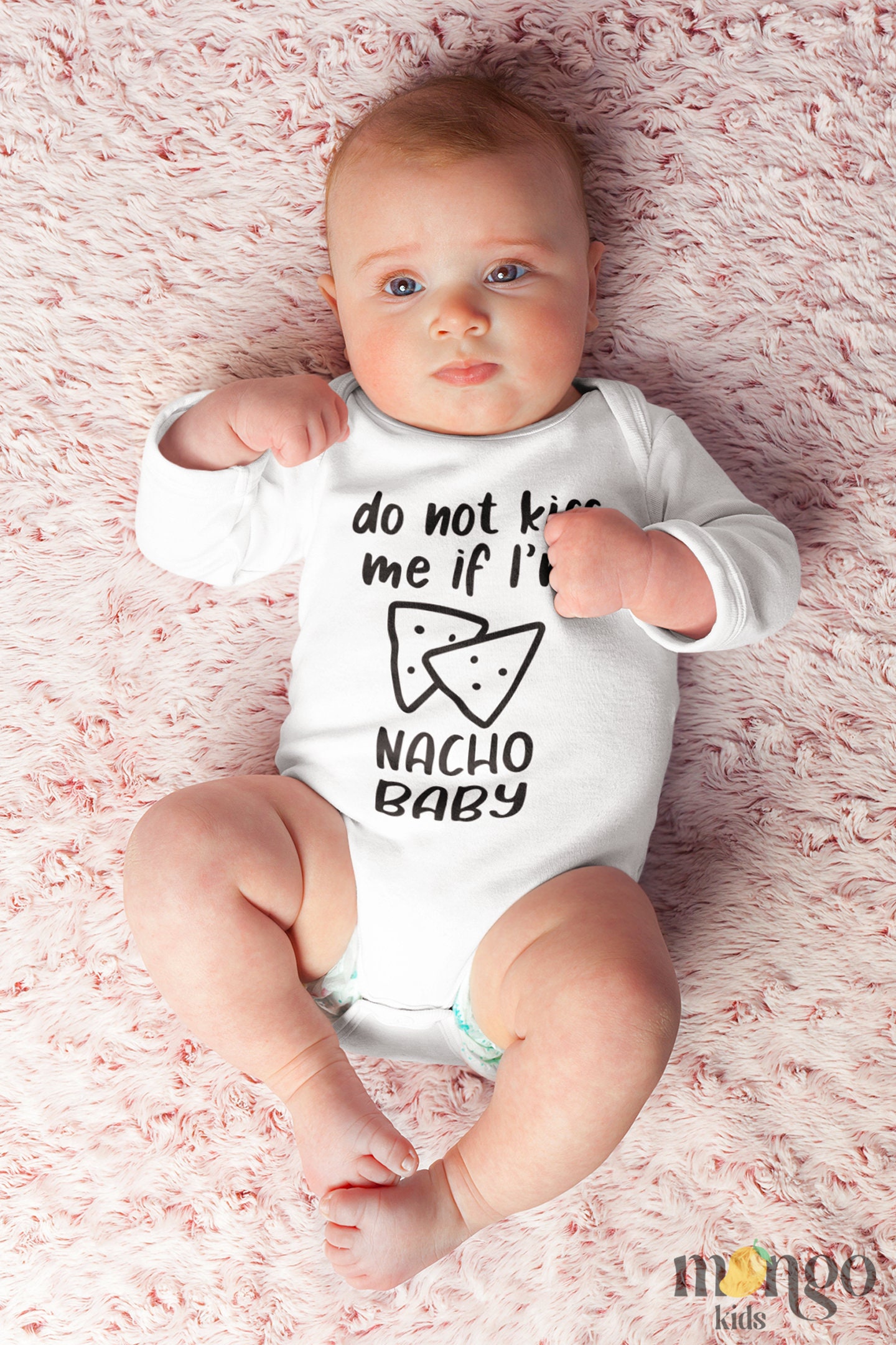 Do Not Kiss Me If I m Nacho Baby Onesies Brand Funny Baby