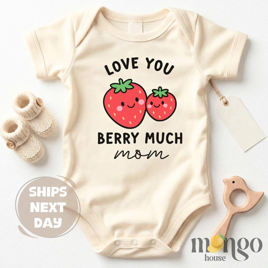 Love You Berry Much Mom – Baby Bodysuit, Strawberry Outfit