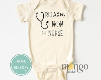 Relax My Mom Is A Nurse Baby Onesies® Brand Cute Baby Shower Gift Funny  Baby Shirt Pregnancy Announcement Kids Tshirt Mothers Day Gift Ideas