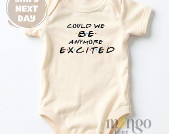 Could We Be Anymore Excited Baby Bodysuit, Pregnancy Announcement