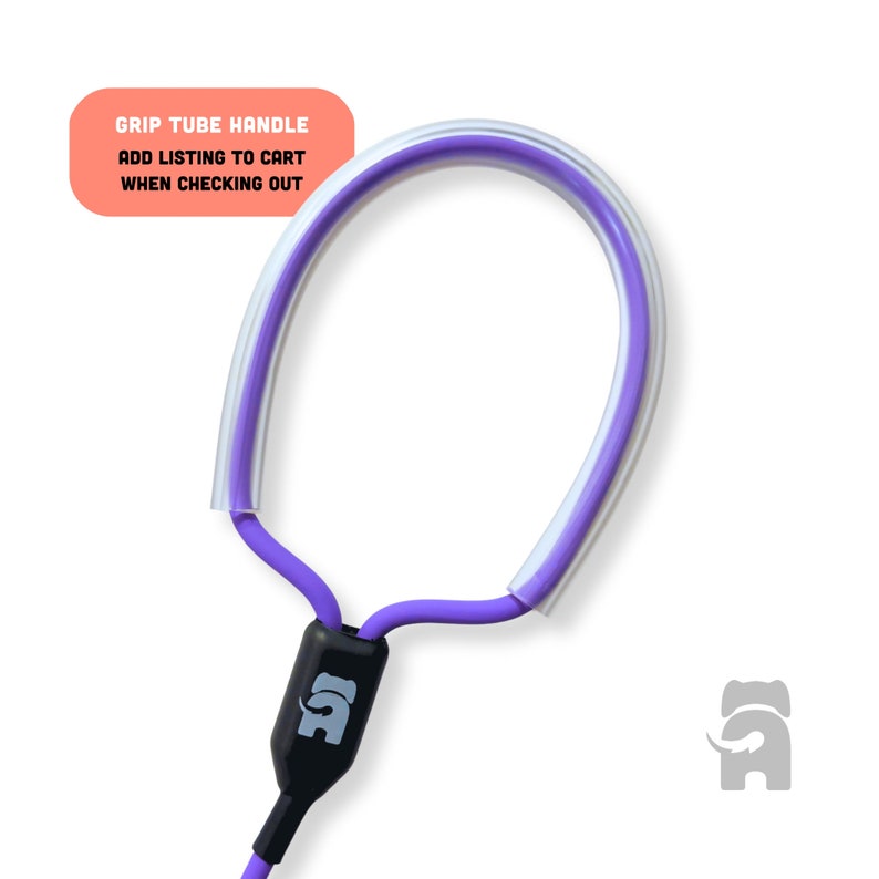 May include: Purple leash with a clear grip tube handle. The leash has a black connector with a gray elephant logo. "Grip Tube Handle Add Listing to Cart When Checking Out" is written on a pink rectangle.