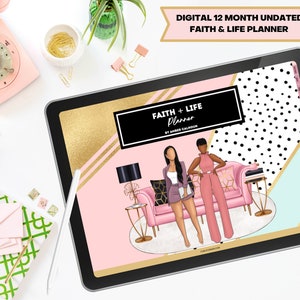 May include: A digital tablet displaying a "Faith + Life Planner" with a pink and gold design. The image includes the text "DIGITAL 12 MONTH UNDATED FAITH & LIFE PLANNER". The planner's cover art features two illustrated women and a pink sofa.