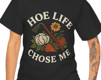 Funny Gardener T-Shirt: Hoe Life Chose Me - Cheeky Plant Lover Top, Rude Garden Shirt, Gift For Gardening Wife, Girlfriend, Cute Garden Tee