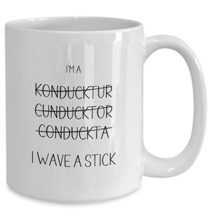 Gift for Conductor, Funny Conductor Coffee Mug, Orchestra, Choir Gifts, Thank You, Appreciation, New Job Gift, Present for Dad, Husband