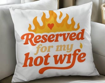 Reserved For My Hot Wife, Cozy Pillow, Funny Wife Gifts, Hot Wife Cushion, From Husband, Wife Valentines, Anniversary, Birthday, Best Wife