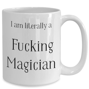 Magician Coffee Mug, Funny Magician Gift, Gift for Magician, Literally a Fucking Magician, Magic Tricks Gift, Illusionist Gift, Trickster