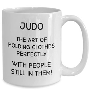 Funny Judo Mug, Judo Coffee Mug, Gift for Judo Instructor, Judo Teacher, Love Judo, Judo Joke Mug, I Do Judo, Judo Gift Ideas, Best Judo Mug