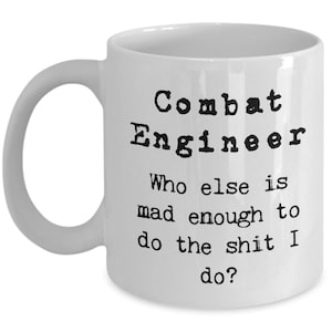 Combat Engineer Coffee Mug, Funny Gift for Army Combat Engineer, Combat Engineer Gift Ideas, Rude Engineer Mug, Soldier Gift Ideas