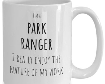 Park Ranger Coffee Mug, Funny Park Ranger Present, Park Ranger Gag Gift, Birthday, Christmas, Best Park Ranger Ever, I'm A Park Ranger Mug