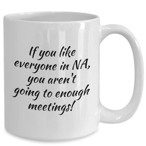 Funny Narcotics Anonymous Coffee Mug, NA Gift, Sobriety/Recovery/Clean Mug, NA Sayings/Quotes Cup, Narcotics Anonymous Gifts, Funny Recovery