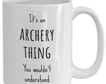 Archery Coffee Mug, Funny Archery Mug, Archery Coach Mug, Archer Gift Mug, Bow Shooter Mug, Archer Gift Idea, Archery Coach/Teacher Gift Mug