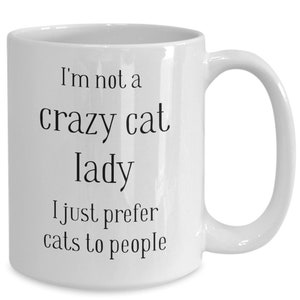 Crazy Cat Lady Mug, Prefer Cats to People Coffee Mug, Funny Cat Mom Mug, Gift for Cat Lover, Funny Cat Owner Mug, Best Gift Mug For Cat Mom