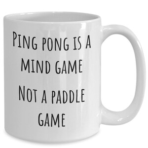 Ping Pong Coffee Mug, Funny Ping Pong Gift, Table Tennis, Ping Pong Player Gift, Table Tennis Present, Ping Pong Lover, I Play Ping Pong Gag