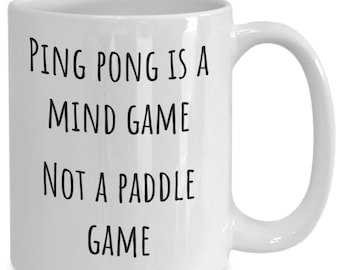 Ping Pong Coffee Mug, Funny Ping Pong Gift, Table Tennis, Ping Pong Player Gift, Table Tennis Present, Ping Pong Lover, I Play Ping Pong Gag