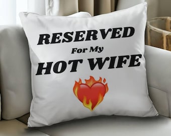 Reserved For My Hot Wife, Cozy Pillow, Gift For Wife, From Husband, Cushion For Hot Wife, Funny Valentines, Christmas, Anniversary Gifts