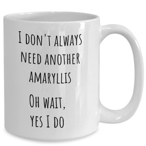 Amaryllis Coffee Mug, Funny Amaryllis Gift, Amaryllis Collector Gift, I Love Amaryllis, Amaryllis Gift, Amaryllis Lover, Grower Present