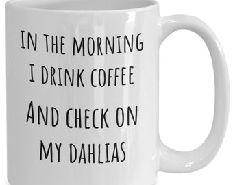 Dahlia Coffee Mug, Funny Dahlia Mug, Dahlia Collector Mug, I Love Dahlias, Dahlia Grower Gift, Dahlias and Coffee, Dahlia Themed Gift Ideas
