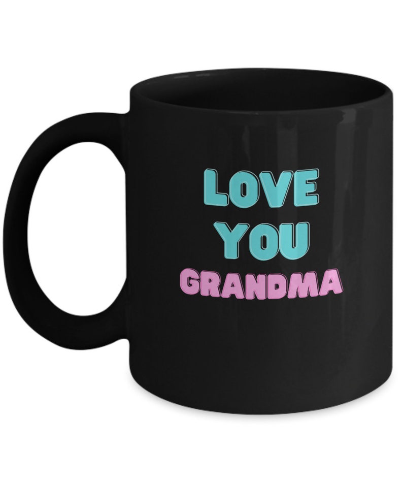 Love You Grandma Coffee Mug, Gift for Grandma, Best Grandma Ever, New