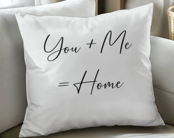 You Plus Me = Home Pillow, Snuggle Cushion for Couples, Moving in Together Gift, New Home, Redecoration Present, Other Half Gift