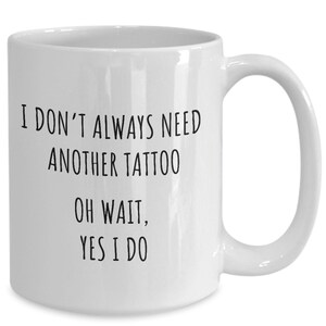 Tattoo Lover Gift, Tattoo Coffee Mug, Funny Tattoo Artist Gift, Love Tattoos, Need More Tattoos, Tattoo Gifts, Christmas, Birthday Present