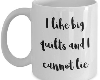 Funny Big Quilts Mug, Quilter Coffee Mug, Quilting Gift for Quilters, Quilting Mug for Women, Love Quilting Coffee Cup, Quilting Quotes Cup