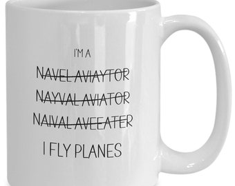 Naval Aviator Gift, Funny Mug for Naval Aviator Boyfriend/Girlfriend, Military Graduation Ceremony, Navy Husband/Dad Birthday, I Fly Planes