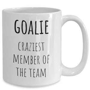 Funny Goalie Gift, Goalie Coffee Mug, Hockey, Soccer Goalie, Crazy Goalie, Gift for Goalkeeper, Goalie Joke Gift, Christmas, Birthday Gifts
