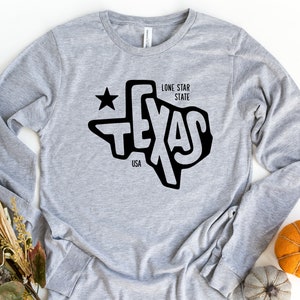 Texas Long Sleeve Shirt, Texas State Long Sleeve Shirt, Texas Love, Texas Trip Outfit,  Gift For Texas Lover