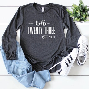 Hello Twenty Three long sleeve Shirt, 23rd Birthday Sweatshirt, Twenty Three Years Old Birthday Gift, Twenty Third Birthday Gift, Est 2002