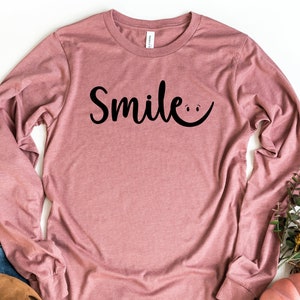 Smile Long Sleeve Shirt, Positive Quote Shirt, Happy Face Shirt, Motivational Shirt, Happy Face Top, Uplifting Gift