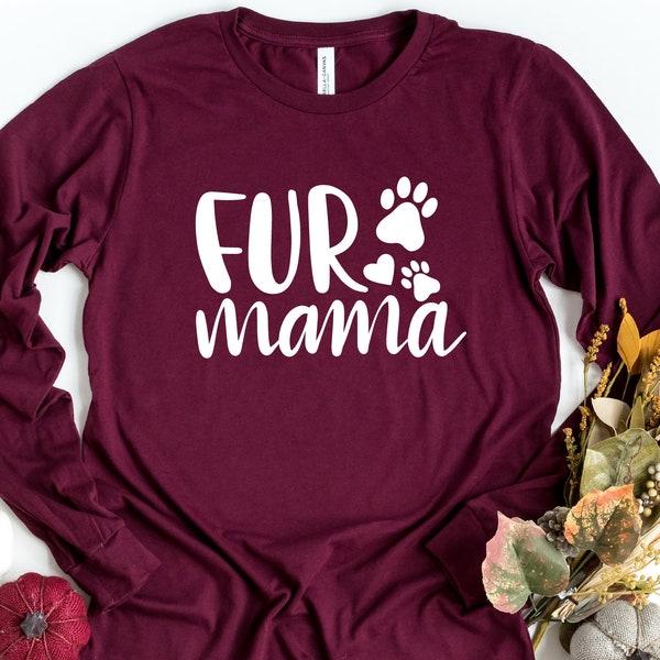 Fur Mama Long Sleeve Shirt, Dog Lover Long Sleeve Shirt, Dog Mama Long Sleeve Shirt, Dog Lover Gift, Dog Mom Gift