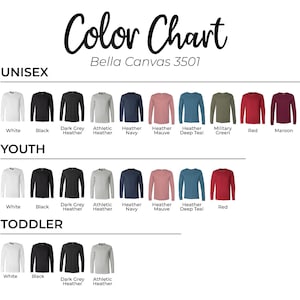 May include: Color chart for Bella Canvas 3501 long-sleeve shirts in various colors, including white, black, dark grey heather, athletic heather, heather navy, heather mauve, heather deep teal, military green, red, and maroon. The chart shows the colors available for unisex, youth, and toddler sizes.