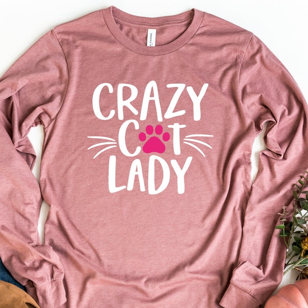 Crazy Cat Lady Long Sleeve Shirt,   Cats Shirt, Cute Cat Shirt, Cat Lover Shirt,   Cat Long Sleeve Shirt, Crazy Cat Lady Tees