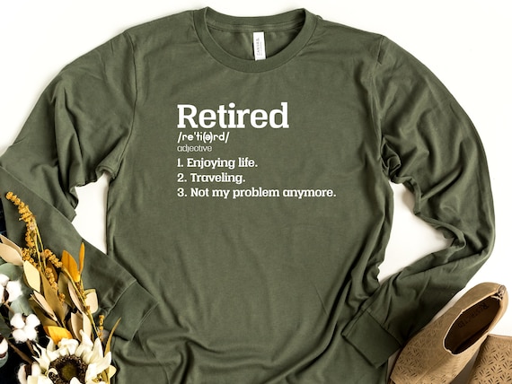 Retired Not My Problem Anymore Funny Retirement Quotes Shirt Retired Not My Problem Anymore Funny Retirement Quotes Shirt
