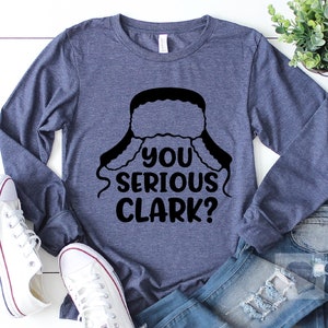 You Serious Clark Long Sleeve Shirt, Christmas Long Sleeve Shirt, Family Christmas Shirt, Gift For Her, Gift For Him, Christmas Gift Shirt