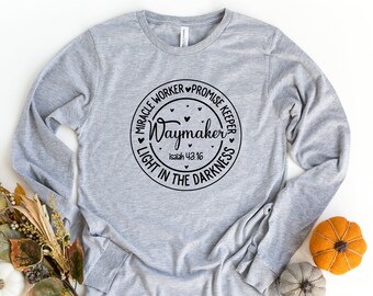 Waymaker Long Sleeve Shirt, Christian Gift, Miracle Worker Promise Keeper, Religious Shirt, Faith Shirt, Light in The Darkness, Casual Top