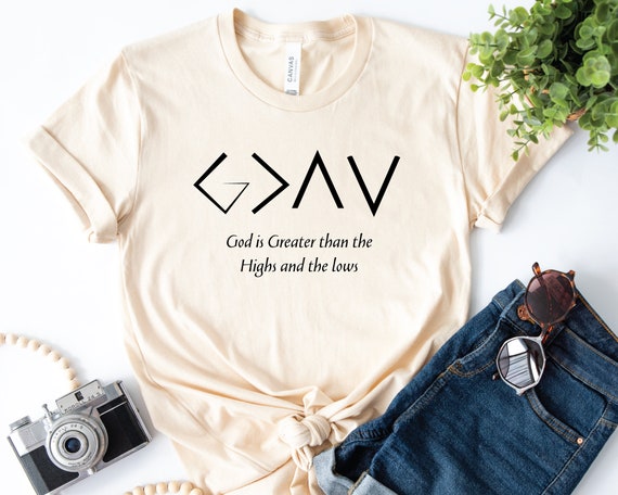 God Is Greater Than The Highs And Lows Jesus Lover Tshirt God Is Greater Than The Highs And Lows Jesus Lover Tshirt