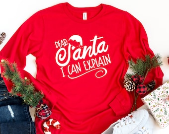 Dear Santa I Can Explain Long Sleeve Shirt, Funny Christmas Shirt, Santa Shirt, Merry Christmas Matching Shirt,  Christmas Vacation Shirt