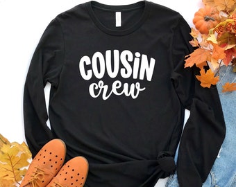 Cousin Crew Long Sleeve Shirt, Matching Cousin Shirts, Family Reunion Shirt, Family Matching Shirt, Gift For Cousin, Cousin Team Shirt