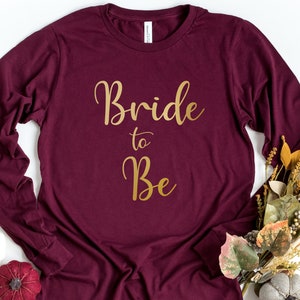 Bride to Be Long Sleeve T-Shirt, Bride Shirt, Bachelorette Party, Bridal Party Shirt, Bridesmaid Shirt, Gift For Bride, Bridal Shirt
