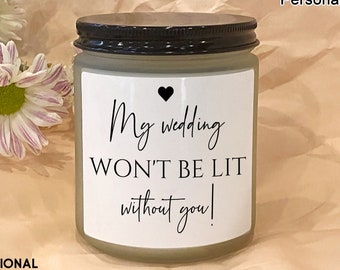 Bridesmaid Candle Label/Bridesmaid Proposal Gifts/My Wedding Won’t be Lit Without You/Bridesmaid Proposal Candles Gifts/Maid of honor Candle