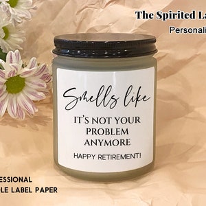 Funny Retirement Candle Gift Happy Retirement Label  Smells like it's not in your problem anymore Gift for Coworker New Job Gift Candle