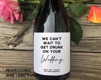We Can't Wait to Get Drunk at Your Wedding//engagement Wine Label