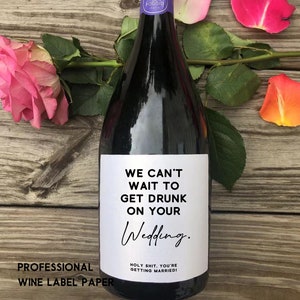 We can&#39;t wait to get drunk at your wedding//Engagement wine Label/Pairs well with Engagement/Engagement Gift for Couple/Engagement Party