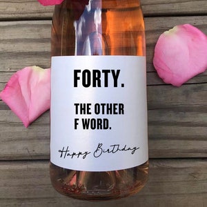 Forty The Other F Word Wine Label/40th Birthday Wine Label/40th Birthday Gift/Birthday Gift for Friend/Gift For Her/Birthday Champagne Label