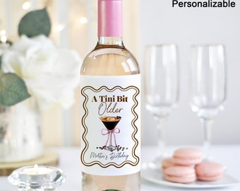 A Tini Bit Older Birthday Wine Labels/Espresso Martini Wine Label/Martini 30th Birthday Party Wine Sticker/21st Cocktail Liquor Bottle